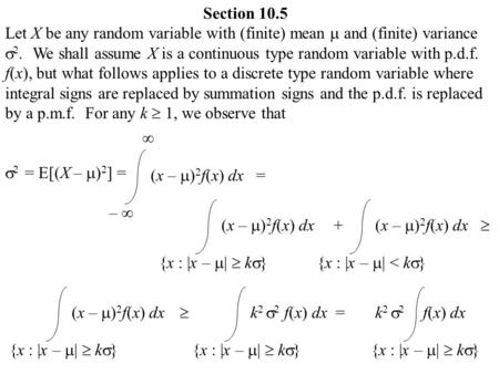 Section 10.5 Let X be any random variable with (finite) mean  and (finite) variance  2. We shall assume X is a continuous type random variable with p.d.f.