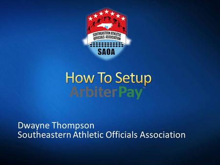 Dwayne Thompson Southeastern Athletic Officials Association.