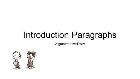 Introduction Paragraphs Argumentative Essay. November 9, 2015 Today’s agenda: Turn in your research to the bin!  Figurative language  Elements of an.