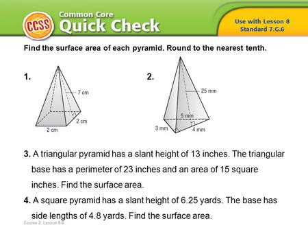 Find the surface area of each pyramid. Round to the nearest tenth.