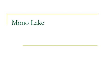 Mono Lake. Freshwater Spring at Mono Lake Salinity data collected in waters surrounding spring at the brine shrimp collection site. Data collected at.