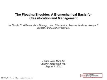 The Floating Shoulder: A Biomechanical Basis for Classification and Management by Gerald R. Williams, John Naranja, John Klimkiewicz, Andrew Karduna, Joseph.