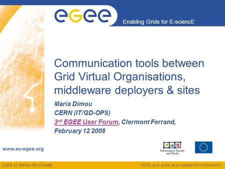 EGEE-II INFSO-RI-031688 Enabling Grids for E-sciencE www.eu-egee.org EGEE and gLite are registered trademarks Communication tools between Grid Virtual.