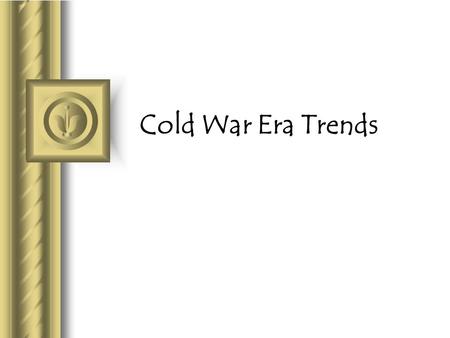 Cold War Era Trends. 1. Movement for European Unity political unif. fail / economic unif. succeed OEEC (1948) Council of Europe (1949) Coal and Steel.