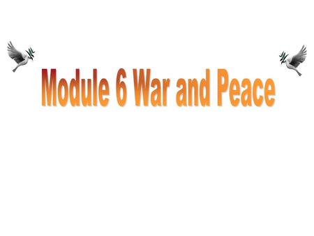 Module 6 War and Peace2 单击播放 Module 6 War and Peace3 Passage 1 Passage 2 Passage 3 A. great losses of the soldiers of Able Company B. an event related.