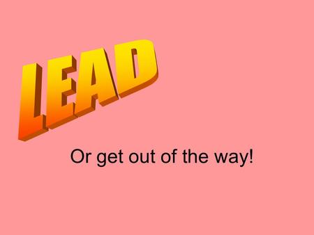 Or get out of the way!. A manager is not a person who can do the work better than his men;