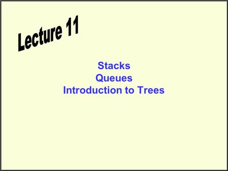 Stacks Queues Introduction to Trees. Stacks An Everyday Example Your boss keeps bringing you important items to deal with and keeps saying: “Put that.