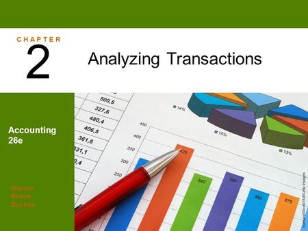 Warren Reeve Duchac Accounting 26e Analyzing Transactions 2 C H A P T E R human/iStock/360/Getty Images.