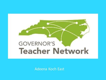 Aee Adeena Koch East. What is the Governor’s Teacher Network? A talented group of 450 outstanding teachers were selected from 1400 applicants for 2014-