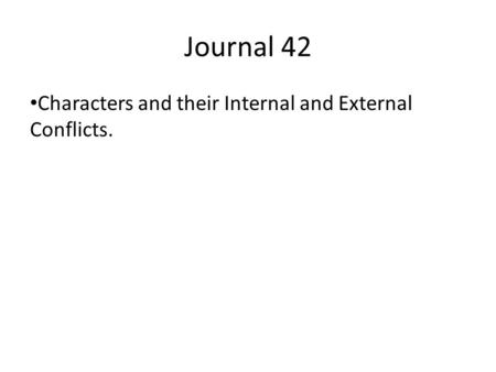 Journal 42 Characters and their Internal and External Conflicts.