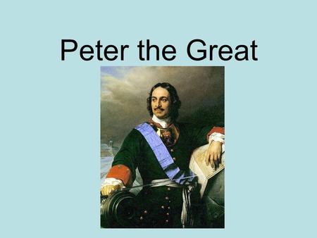 Peter the Great. Ivan the Terrible His wife was poisoned and he grew angry Police force hunted those he thought were responsible –Thousands were killed.