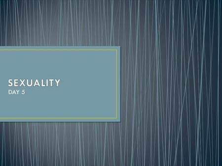 DAY 5. 1.Giving a reason or excuse “Come on, let’s have sex….it will be so much fun” “I am going to wait until I get married.” 2.Walk away “Why don’t.