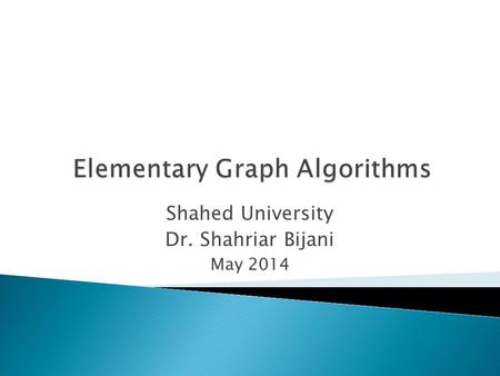 Shahed University Dr. Shahriar Bijani May 2014.  A path is a sequence of vertices P = (v 0, v 1, …, v k ) such that, for 1 ≤ i ≤ k, edge (v i – 1, v.