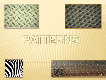 What is a “Pattern”?  A pattern is something that REPEATS.  Music  Letters  Colors  Shapes  Sizes.