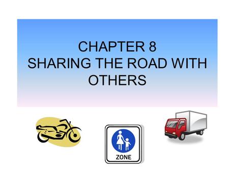 CHAPTER 8 SHARING THE ROAD WITH OTHERS. PEDESTRIANS A MOTORIST MUST STOP AND REMAIN STOPPED FOR A PEDESTRIAN WHO IS CROSSING AT A CROSSWALK UNTIL THE.