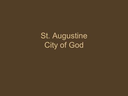 St. Augustine City of God. Book 1 Preface Introduces the antithetical relationship between the earthly City and the City of God: “And therefore … we must.