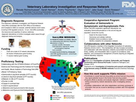 Veterinary Laboratory Investigation and Response Network Renate Reimschuessel 1, Sarah Nemser 1, Andriy Tkachenko 1, Olgica Ceric 1, Jake Guag 1, David.