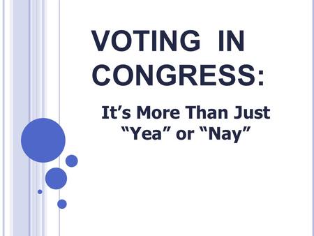 VOTING IN CONGRESS: It’s More Than Just “Yea” or “Nay”