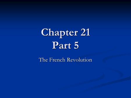 Chapter 21 Part 5 The French Revolution. The Thermidorian Reaction 1794 Ended the Reign of Terror Ended the Reign of Terror Resulted in a big swing to.