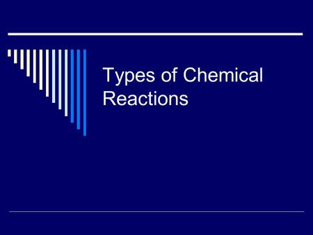 Types of Chemical Reactions. Synthesis Reaction  A synthesis reaction is when two or more simple compounds combine to form a more complicated one. These.