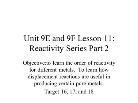 Unit 9E and 9F Lesson 11: Reactivity Series Part 2