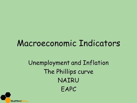 Macroeconomic Indicators Unemployment and Inflation The Phillips curve NAIRU EAPC.