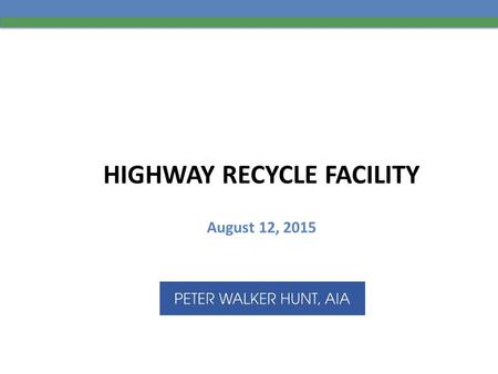 HIGHWAY RECYCLE FACILITY August 12, 2015. 5 MILLION YEARS – CURRENT SUN.