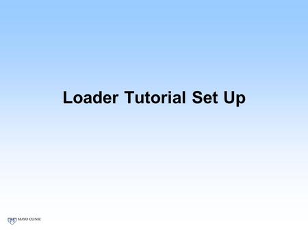 Loader Tutorial Set Up. Requirements Java 7 Eclipse IvyIDE plugin Git Optional: Ant Maven.