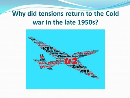 Why did tensions return to the Cold war in the late 1950s?