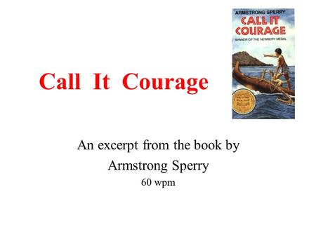 Call It Courage An excerpt from the book by Armstrong Sperry 60 wpm.