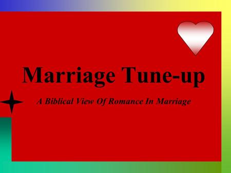 Marriage Tune-up A Biblical View Of Romance In Marriage.