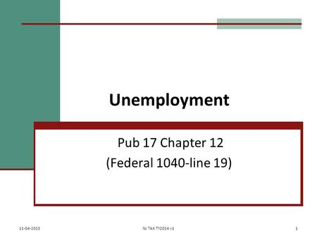 Unemployment Pub 17 Chapter 12 (Federal 1040-line 19) 11-04-2015NJ TAX TY2014 v11.