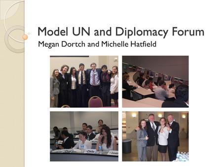 Model UN and Diplomacy Forum Megan Dortch and Michelle Hatfield.