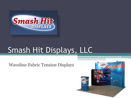 Smash Hit Displays, LLC Waveline Fabric Tension Displays.