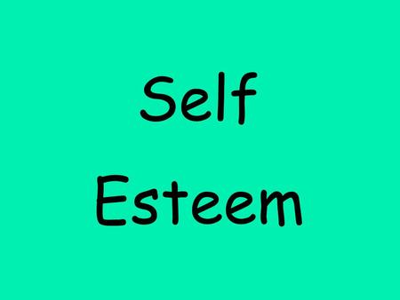 Self Esteem I. Self Esteem The confidence, pride, and respect one has for oneself. Self-esteem consists of five domains.