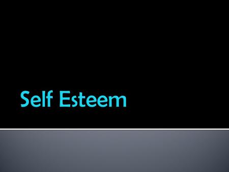 List 5 things that other people do that have a positive influence on your self esteem. List 5 things that other people do that have a negative effect.