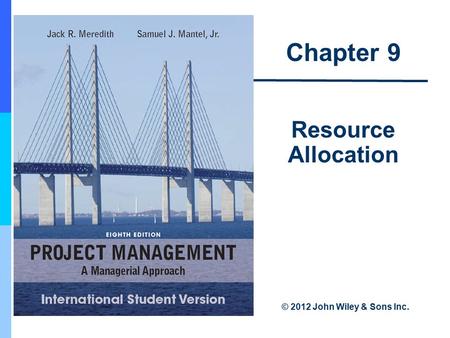 Chapter 9 Resource Allocation © 2012 John Wiley & Sons Inc.