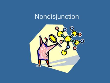 Nondisjunction. The failure of homologous chromosomes to separate properly during meiosis is called nondisjunction During normal meiosis I, one chromosome.