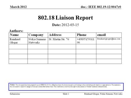 Doc.: IEEE 802.19-12/0047r0 Submission March 2012 Reinhard Gloger, Nokia Siemens NetworksSlide 1 802.18 Liaison Report Notice: This document has been prepared.