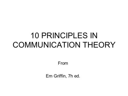 10 PRINCIPLES IN COMMUNICATION THEORY