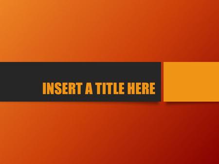 INSERT A TITLE HERE RULES Divide the class into teams. Teams will take turns answering questions. Each class member will take his/her turn to answer.