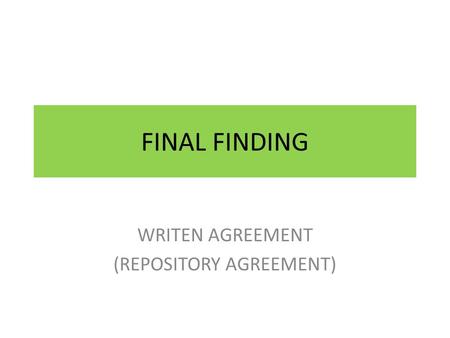 FINAL FINDING WRITEN AGREEMENT (REPOSITORY AGREEMENT)