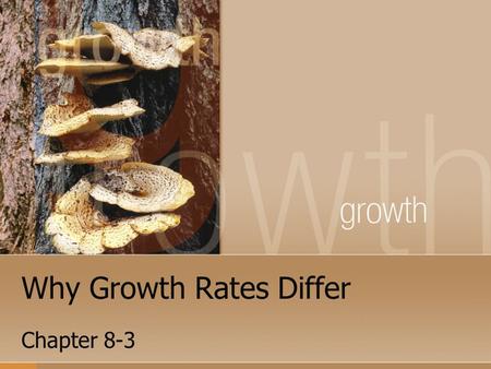 Why Growth Rates Differ Chapter 8-3. Why Growth Rate Differ? A number of factors influence differences among countries in their growth rates.