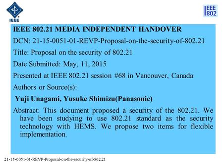 IEEE 802.21 MEDIA INDEPENDENT HANDOVER DCN: 21-15-0051-01-REVP-Proposal-on-the-security-of-802.21 Title: Proposal on the security of 802.21 Date Submitted: