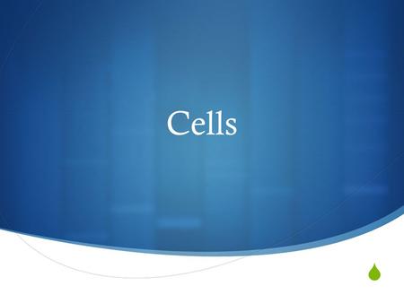  Cells.  Earth is inhabited by different kinds of living organism, which look very different from each other but their bodies are all made up of microscopic.