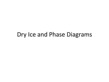 Dry Ice and Phase Diagrams