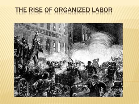 Why labor unions were needed: Low pay Long hours Unsafe working conditions.