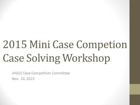 2015 Mini Case Competion Case Solving Workshop