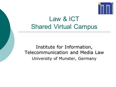 Law & ICT Shared Virtual Campus Institute for Information, Telecommunication and Media Law University of Munster, Germany.