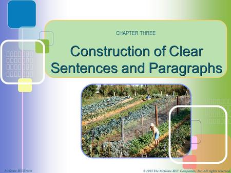 McGraw-Hill/Irwin © 2005 The McGraw-Hill Companies, Inc. All rights reserved. Construction of Clear Sentences and Paragraphs CHAPTER THREE.